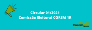 Peça gráfica de fundo azul bebê com a frase Circular 01/2021 Comissão Eleitoral COREM 1R